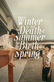 Winter is not the Death of Summer, but the Birth of Spring tv show poster