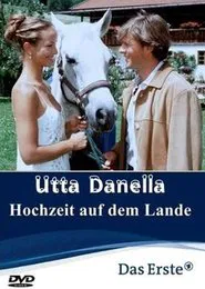Poster do filme Utta Danella - Die Hochzeit auf dem Lande
