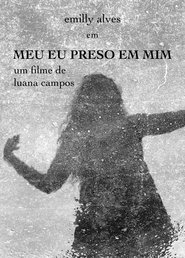 Meu Eu Preso em Mim movie poster