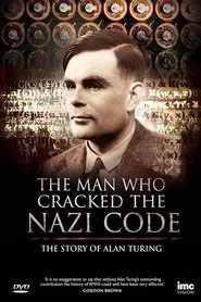 The Man Who Cracked the Nazi Code: The Story of Alan Turing movie poster