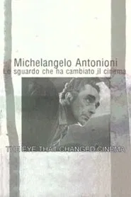 Michelangelo Antonioni: The Eye That Changed Cinema movie poster