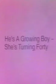 Poster do filme He's a Growing Boy, She's Turning Forty