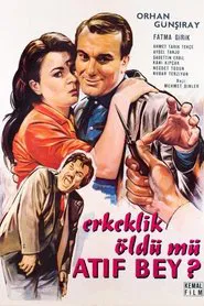 Erkeklik Öldü mü Atıf Bey ? movie poster