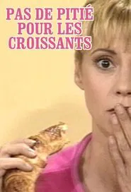 Poster da série Pas de pitié pour les croissants