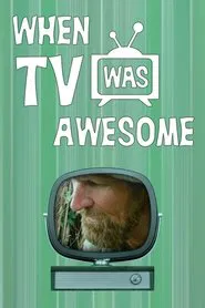 When TV Was Awesome tv show poster