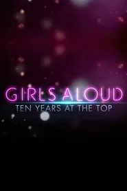 Poster do filme Girls Aloud: Ten Years at the Top