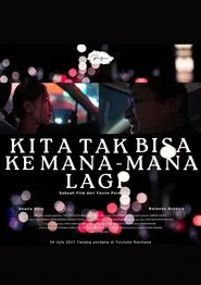Kita Tak Bisa Ke Mana-Mana Lagi movie poster
