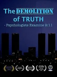 The Demolition of Truth-Psychologists Examine 9/11 movie poster