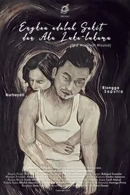 Engkau Adalah Sakit dan Aku Luka-lukamu movie poster