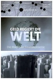 Geld regiert die Welt – Die Macht der Finanzkonzerne movie poster