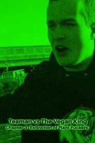 Teaman vs The Vegan King Chapter 3 (Extinction of Plant Fuckers) movie poster