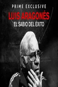 Luis Aragonés, el sabio del éxito tv show poster