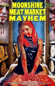 Poster do filme Moonshine Meat Market Mayhem