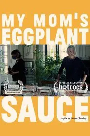 My Mom's Eggplant Sauce movie poster