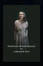 Poster do filme Heartless Disappearance Into Labrador Seas