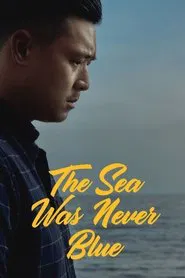 The Sea Was Never Blue movie poster