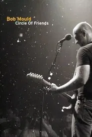 Bob Mould: Circle of Friends movie poster