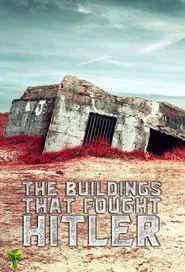 The Buildings That Fought Hitler tv show poster