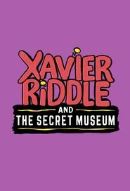 Xavier Riddle and the Secret Museum tv show poster