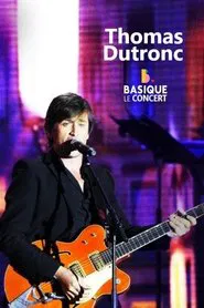 Thomas Dutronc - Basique le concert movie poster