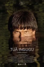 Tuã Ingugu (Water Eyes) movie poster