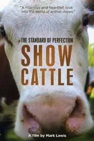 The Standard of Perfection: Show Cattle movie poster