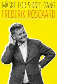 Frederik Rosgaard: Måske for sidste gang movie poster