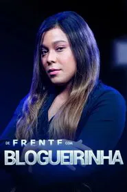 Poster da série De Frente com Blogueirinha