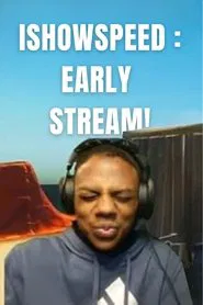 IShowSpeed: Early Stream! (My mom's kinda homeless) movie poster
