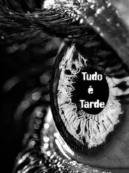 Poster do filme Tudo é tarde