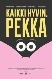 Kaikki hyvin, Pekka movie poster