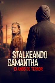 Poster da série Stalkeando Samantha: 13 Anos de Terror