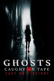 Ghosts Caught on Tape: Fact or Fiction? movie poster