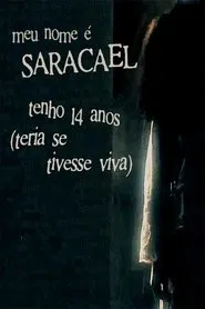 meu nome é saracael tenho 14 anos (teria se tivesse viva) movie poster