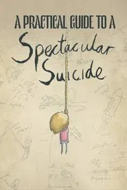 A Practical Guide to a Spectacular Suicide movie poster