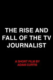 The Rise and Fall of the TV Journalist movie poster