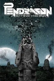 Pendragon - Out Of Order Comes Chaos movie poster
