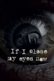 If I Close My Eyes Now tv show poster