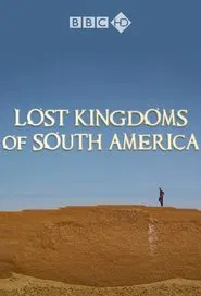 Lost Kingdoms of South America tv show poster