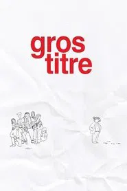 Gros Titre movie poster