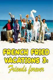 French Fried Vacations 3: Friends Forever movie poster