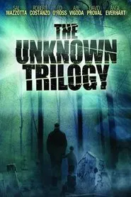 The Unknown Trilogy movie poster