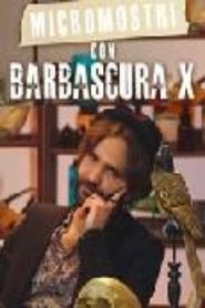 Micromostri con Barbascura X tv show poster