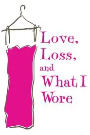Love, Loss, and What I Wore movie poster