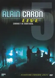 Alain Caron Live: Cabaret de Montreal movie poster