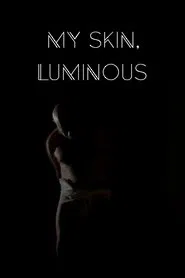 My Skin, Luminous movie poster