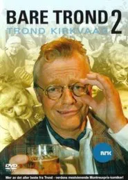 Trond Kirkvaag - Bare Trond 2 movie poster