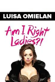 Luisa Omielan: Am I Right Ladies? movie poster