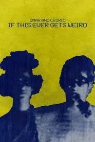Omar and Cedric: If This Ever Gets Weird movie poster