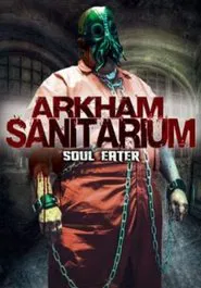 Poster do filme Arkham Sanitarium: Soul Eater